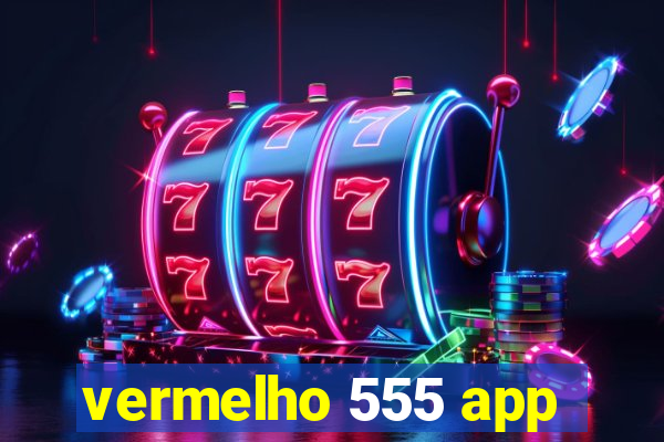 vermelho 555 app